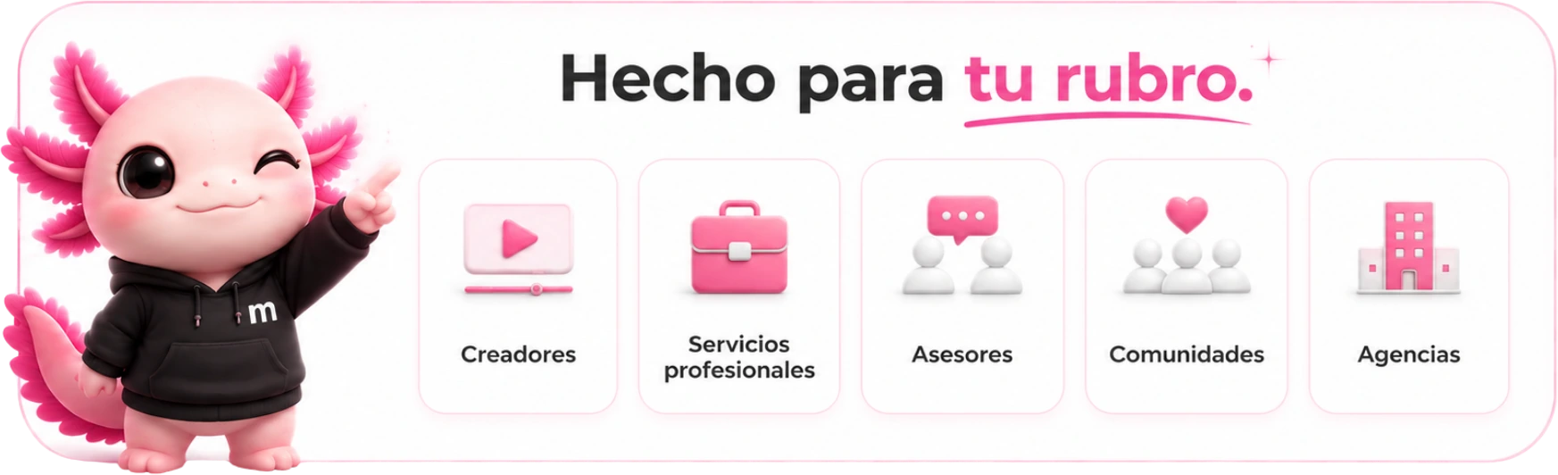 Hecho para tu rubro: creadores, servicios profesionales, asesores, comunidades y agencias